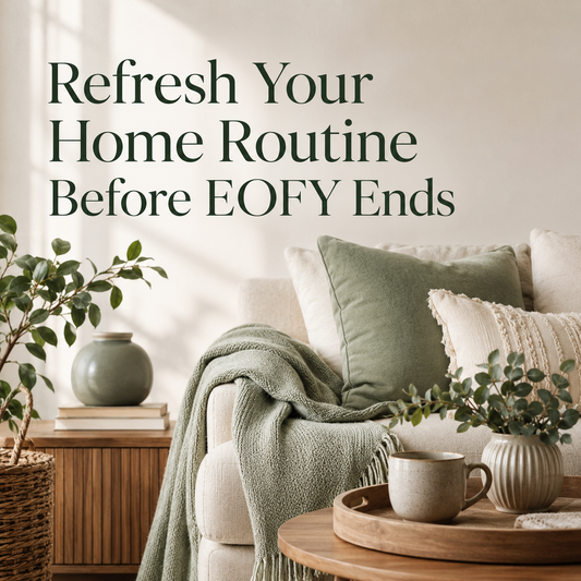 Refresh Your Home Routine Before EOFY Ends